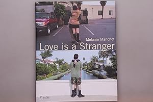 LOVE IS A STRANGER. Melanie Manchot ; photographs 1998 - 2001