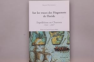 Seller image for SUR LES TRACES DES HUGUENOTS DE FLORIDE. Expditions en Charenta 1562-2007 for sale by INFINIBU KG