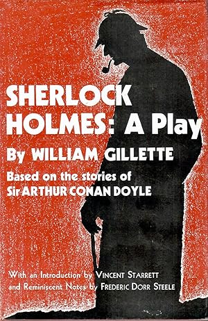 Sherlock Holmes: A Play; Wherein Is Set Forth The Strange Case of Miss Alice Faulkner. Based on S...
