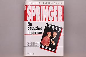 SPRINGER. Ein deutsches Imperium ; Geschichte und Geschichten