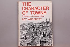 THE CHARACTER OF TOWNS. An Approach to Conservation