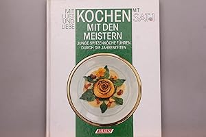 KOCHEN MIT DEN MEISTERN. Mit Lust und Liebe ; junge Spitzenköche führen durch durch die Jahreszei...