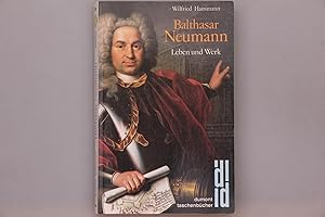 BALTHASAR NEUMANN. Leben und Werk