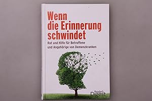 WENN DIE ERINNERUNG SCHWINDET. Rat und Hilfe für Betroffene und Angehörige von Demenzkranken