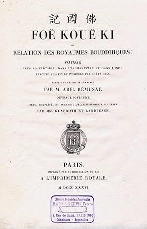 Seller image for Fo Kou Ki ou relation des royaumes bouddhiques : Voyage dans la Tartarie, dans l'Afghanistan et dans l'Inde, excut,  la fin du IVe sicle, par Chy F Hian. Traduit du chinois et comment par Abel Rmusat. Ouvrage posthume revu, complt, et augment d'claircissements nouveaux par MM. Klaproth et Landresse. for sale by les routes du globe