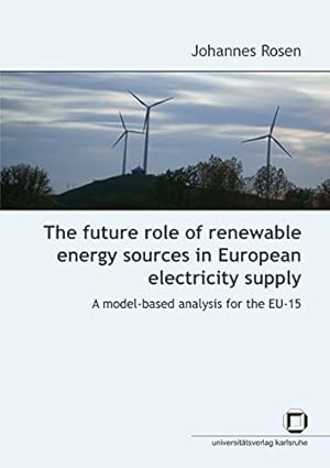 The future role of renewable energy sources in European electricity supply : a model based analys...