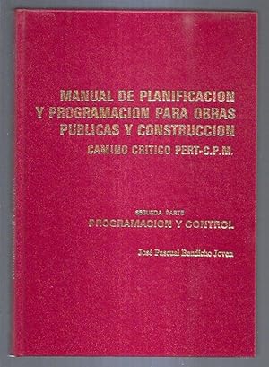 MANUAL DE PLANIFICACION Y PROGRAMACION PARA OBRAS PUBLICAS Y CONSTRUCCION. CAMINO CRITICO PERT-C....