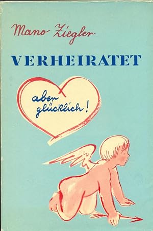 Image du vendeur pour Verheiratet. aber glcklich. mis en vente par Online-Buchversand  Die Eule