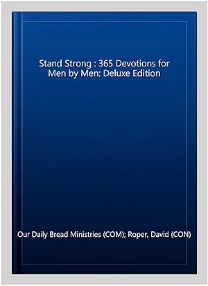 Imagen del vendedor de Stand Strong : 365 Devotions for Men by Men: Deluxe Edition a la venta por GreatBookPrices