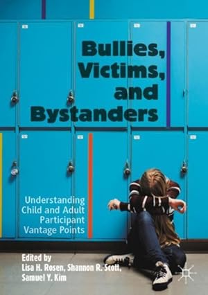 Seller image for Bullies, Victims, and Bystanders : Understanding Child and Adult Participant Vantage Points for sale by GreatBookPrices