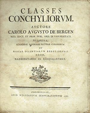 Classes Conchyliorum. Auctore Carolo Augusto de Bergen (), Academiae Imperialis Naturae Curiosor...