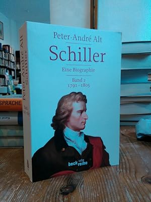 Schiller. Eine Biographie. Band 2: 1791-1805.