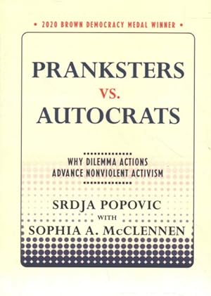 Imagen del vendedor de Pranksters vs. Autocrats : Why Dilemma Actions Advance Nonviolent Activism a la venta por GreatBookPrices