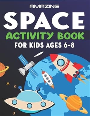 Immagine del venditore per Amazing Space Activity Book for Kids Ages 6-8: Explore, Fun with Learn and Grow, A Fantastic Outer Space Coloring, Mazes, Dot to Dot, Drawings for Kid venduto da GreatBookPrices