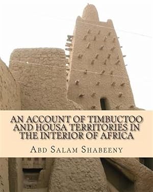 Seller image for Account of Timbuctoo and Housa Territories in the Interior of Africa for sale by GreatBookPrices