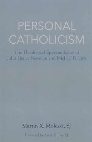 Imagen del vendedor de Personal Catholicism : The Theological Epistemologies of John Henry Newman and Michael Polanyi a la venta por GreatBookPricesUK