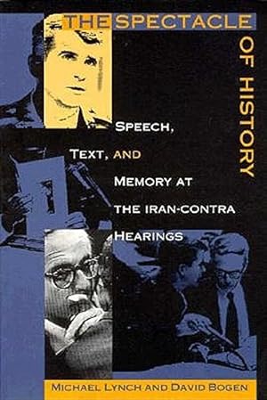Seller image for Spectacle of History : Speech, Text, and Memory at the Iran-Contra Hearings for sale by GreatBookPrices