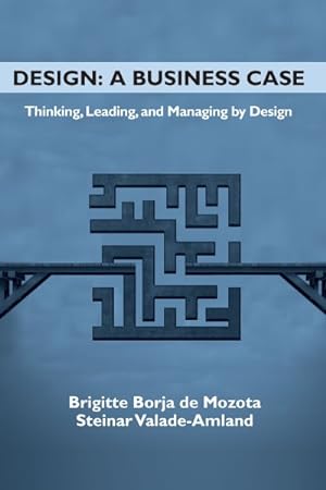 Seller image for Design - a Business Case : Thinking, Leading, and Managing by Design for sale by GreatBookPrices
