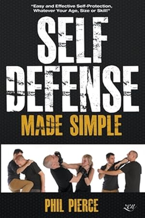 Imagen del vendedor de Self Defense Made Simple: Easy and Effective Self Protection Whatever Your Age, Size or Skill! a la venta por GreatBookPrices