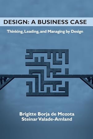 Seller image for Design - a Business Case : Thinking, Leading, and Managing by Design for sale by GreatBookPrices