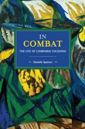 Seller image for In Combat : The Life of Lombardo Toledano for sale by GreatBookPrices