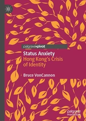Seller image for Status Anxiety : Hong Kong's Crisis of Identity for sale by GreatBookPrices