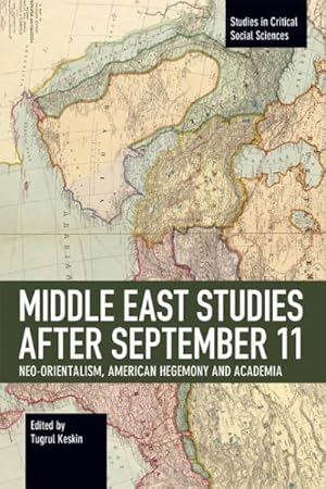 Immagine del venditore per Middle East Studies After September 11 : Neo-Orientalism, American Hegemony and Academia venduto da GreatBookPrices