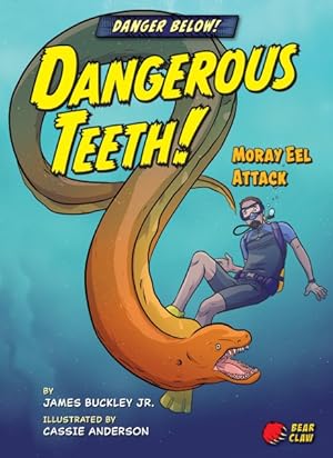 Seller image for Dangerous Teeth! : Moray Eel Attack for sale by GreatBookPrices