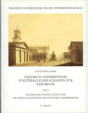 Friedrich Weinbrenners städtebauliches Schaffen für Karlsruhe. Teil 1. Die barocke Stadtplanung u...