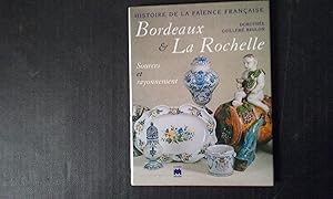 Histoire de la Faïence française. Bordeaux & La Rochelle. Sources et rayonnement