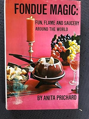 Bild des Verkufers fr Fondue Magic: Fun, Flame and Saucery Around the World zum Verkauf von Cragsmoor Books