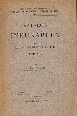 Imagen del vendedor de Katalog der Inkunabeln der Kgl. Universitts-Bibliothek zu Uppsala. a la venta por Rdner Versandantiquariat