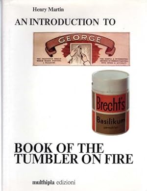 Seller image for An Introduction To George Brecht`s Book Of The Tumbler On Fire. With Interviews by Ben Vautier and Marcel Alocco, Henry Martin, Irmeline Lebeer, Gislind Nabakowski, Robin Page, Michael Nyman. With an Anthology of Texts by George Brecht. for sale by Antiquariat Querido - Frank Hermann