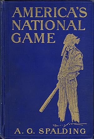 Seller image for AMERICA'S NATIONAL GAME: HISTORIC FACTS CONCERNING THE BEGINNING, EVOLUTION, DEVELOPMENT AND POPULARITY OF BASE BALL WITH PERSONAL REMINISCENCES OF ITS VICISSITUDES, ITS VICTORIES AND ITS VOTARIES for sale by Wallace & Clark, Booksellers