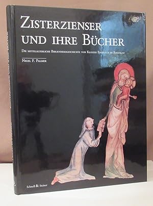 Bild des Verkufers fr Zisterzienser und ihre Bcher. Die mittelalterliche Bibliotheksgeschichte von Kloster Eberbach im Rheingau unter besonderer Bercksichtigung der in Oxford und London aufbewahrten Handschriften. Herausgegeben vom Freundeskreis Kloster Eberbach e. V. mit Untersttzung der Sparkassen Versicherung Hessen-Nassau-Thringen. zum Verkauf von Dieter Eckert