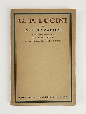 Gian Pietro Lucini. Con introduzione di Carlo Linati e versi inediti del Lucini