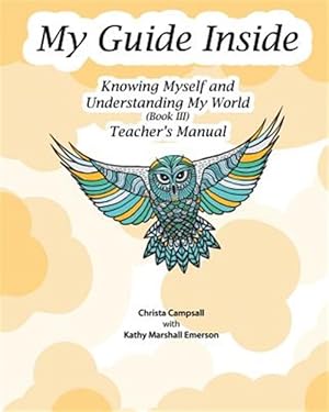 Imagen del vendedor de My Guide Inside : Knowing Myself and Understanding My World a la venta por GreatBookPrices