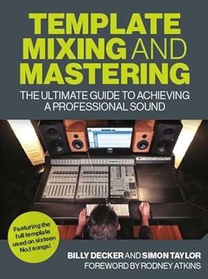 Seller image for Template Mixing and Mastering : The Ultimate Guide to Achieving a Professional Sound for sale by GreatBookPrices