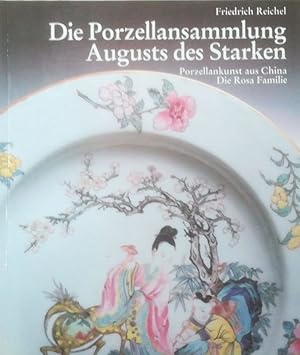 Seller image for Die Porzellansammlung Augusts des Starken. Porzellankunst aus China - Die Rosa Familie. for sale by Antiquariat Bcheretage