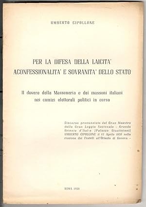 Per la difesa della laicità aconfessionalità e sovranità dello stato. Il dovere della Massoneria ...