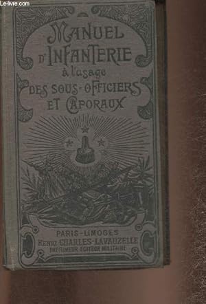 Bild des Verkufers fr Manuel d'infanterie  l'usage des sous-officiers, des candidats sous-officiers, des caporaux et lves caporaux zum Verkauf von Le-Livre