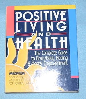 Imagen del vendedor de Positive Living and Health: The Complete Guide to Brain/Body Healing & Mental Empowerment a la venta por Bruce Irving