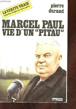 Bild des Verkufers fr Marcel Paul - Vie d'un "Pitau" (Collection : "La vrit vraie") zum Verkauf von Le-Livre