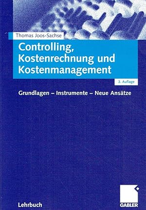 Imagen del vendedor de Controlling, Kostenrechnung und Kostenmanagement: Grundlagen - Instrumente - Neue Anstze. a la venta por Antiquariat Bernhardt