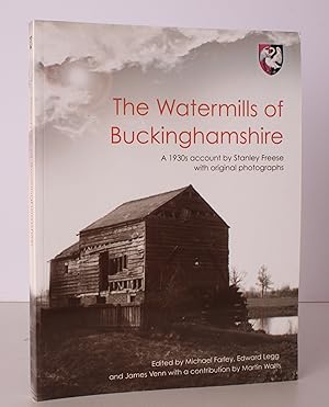 Immagine del venditore per The Watermills of Buckinghamshire. A 1930s Account by Stanley Freese with original Photographs. Edited by Michael Farley, Edward Legg and James Venn with a Contribution by Martin Watts. FINE COPY venduto da Island Books