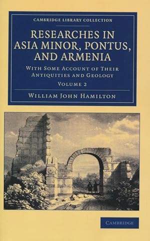 Bild des Verkufers fr Researches in Asia Minor, Pontus, and Armenia . Volume 2: Researches in Asia Minor, Pontus, and Armenia: With Some Account of their Antiquities and Geology. zum Verkauf von Antiquariat Bernhardt