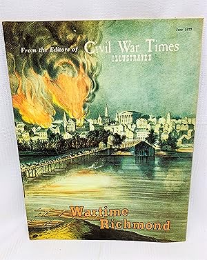 Civil War Times Illustrated. June 1977. Wartime Richmond