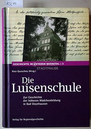 Bild des Verkufers fr Die Luisenschule. Zur Geschichte der hheren Mdchenbildung in Bad Oeynhausen. [= Geschichte im unteren Werretal, Bd. 3] Hrsg. im Auftr. des Arbeitskreises fr Heimatpflege der Stadt Bad Oeynhausen e.V. in Zusammenarb. mit dem Stadtarchiv Bad Oeynhausen. zum Verkauf von Antiquariat hinter der Stadtmauer