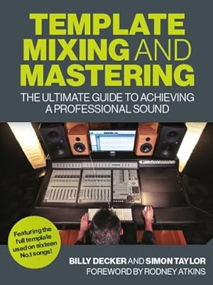 Imagen del vendedor de Template Mixing and Mastering : The Ultimate Guide to Achieving a Professional Sound a la venta por GreatBookPrices