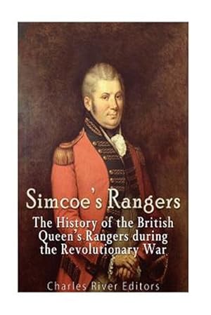 Seller image for Simcoe's Rangers : The History of the British Queen's Rangers During the Revolutionary War for sale by GreatBookPrices